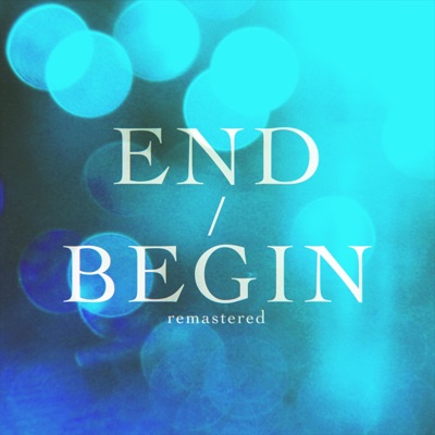 End/Begin (Remastered)