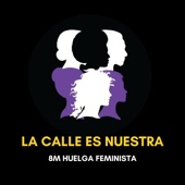 Movimiento Feminista Madrid - La Calle Es Nuestra (feat. La otra, La Mare, Eva Sierra, María Ruiz, Jhana Beat & Piltra)