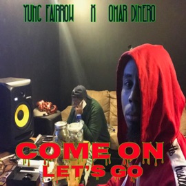 Come on Lets Go (feat. Omar Dinero) Yung Fairrow