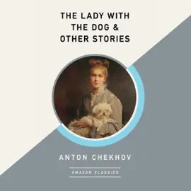 The Lady with the Dog & Other Stories (AmazonClassics Edition) (Unabridged)