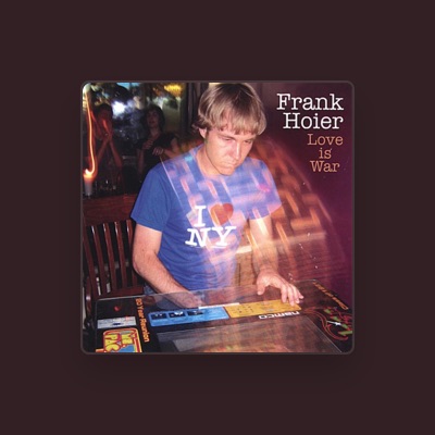 Listen to Frank Hoier, watch music videos, read bio, see tour dates & more!