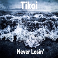 Never Losin' - Single - Tikoi