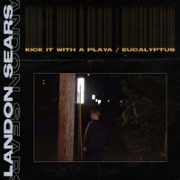 Kick It / Eucalyptus - Single - Landon Sears