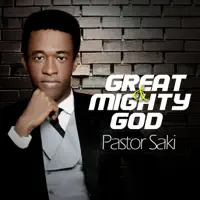 Great and Mighty God — Pastor Saki