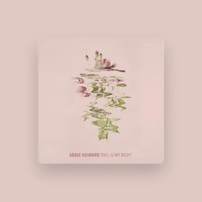 Listen to Abbie Howard, watch music videos, read bio, see tour dates & more!