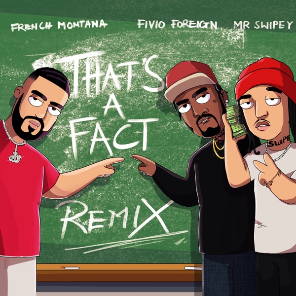 That's a Fact (feat. Fivio Foreign & Mr Swipey) [Remix] - Single - French Montana