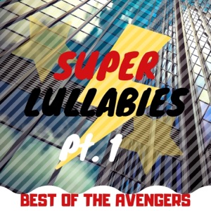 Super Lullabies: Best of the Avengers Pt. 1