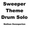 Sweeper Theme (Drum Solo) - Nathan Sweeperton lyrics