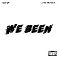 We Been (feat. CatScrztch) - Single - TGS Zero