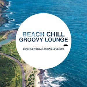 Beach Chill Groovy Lounge ~Sunshie Holida Driving House Mix~