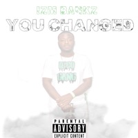 You Changed - Single - Izm Bankz