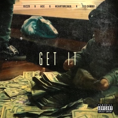 Get It (feat. Gizzo, Ace & Tee Cambo) - Single