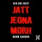 Jatt Jeona Morh (feat. Big Boi Deep) - Harm Sandhu lyrics