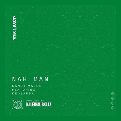 Yes Lawd (Nah Man) (feat. Randy Mason & Kei Landa) - Single