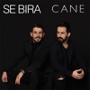 Se Bıra - Cane