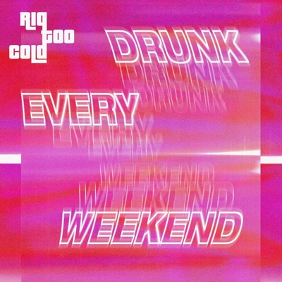 Drunk Every Weekend - Single