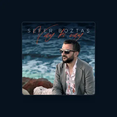 Listen to Sefer Boztaş, watch music videos, read bio, see tour dates & more!