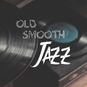 Old Smooth Jazz: Vintage Rhythms of Jazz Music