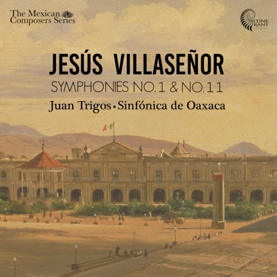 Jesús Villaseñor: Symphonies Nos. 1 & 11
