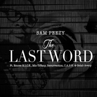 The Last Word (feat. Emcee N.I.C.E., Miz Tiffany, Rezurrection, C.A.S.H. & Selah Avery) - Single - Sam Peezy