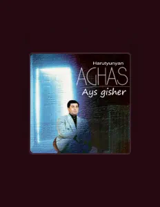 Escucha a Aghas Harutyunyan, mira vídeos musicales, lee la biografía, consulta fechas de giras y mucho más.