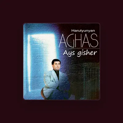 聆聽 Aghas Harutyunyan、觀看音樂影片、閱讀小傳、查看巡演日期等！