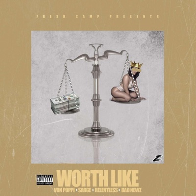 Worth Like (feat. Von Poppi, Sarge, Relentless & Bad Newz) - Single