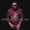 Don't Make Me Pay - Single