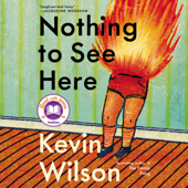 Nothing to See Here - Kevin Wilson Cover Art
