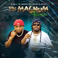 Un Magnum (Remix) - Single - El Magnum 357, EL YALA & Hansel El De La H