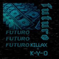 Futuro (feat. Killax) - Single - K-Y-O