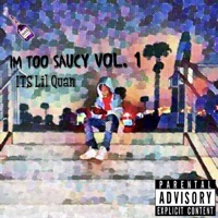 I'm Too Saucy, Vol. 1 - ITS Lil Quan