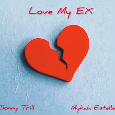 Love My Ex (feat. Mykah Estelle) - Single