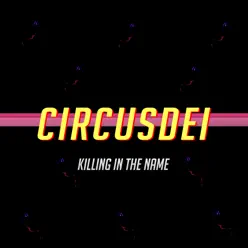 Killing In the Name - Single - Circus Dei Killing In the Name - Single - Circus Dei