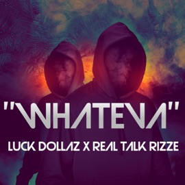 Whatever (feat. Realtalk Rizze) Luck Dollaz