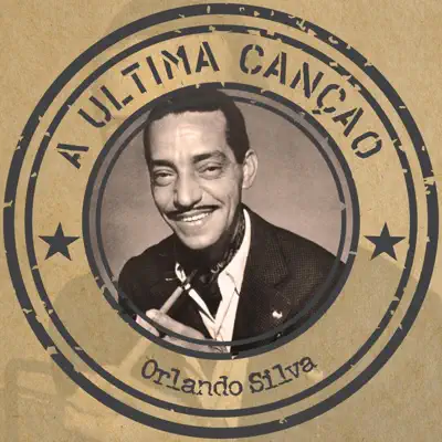 A Última Canção - Orlando Silva A Última Canção - Orlando Silva