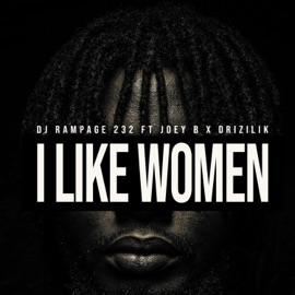 I Like Women (feat. Joey B & Drizilik) DJ Rampage 232