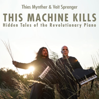 This Machine Kills: Hidden Tales of the Revolutionary Piano (Original Play Soundtrack)