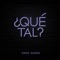 ¿Que Tal? - Manu Duran lyrics