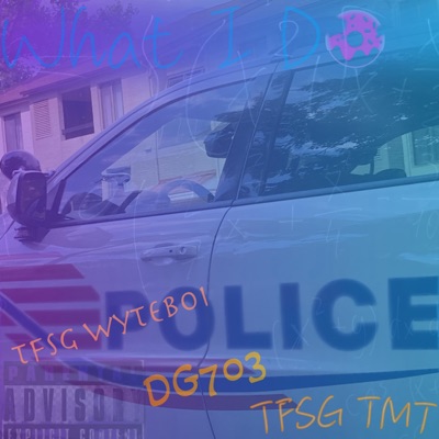 What I Do (feat. DG703 & TFSG TMT) - Single