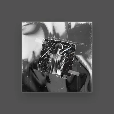 Listen to THIN XAN, watch music videos, read bio, see tour dates & more!