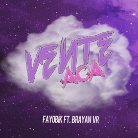 Vente Aca (feat. Brayan Vr) Fayobik