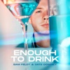 Enough To Drink - Single