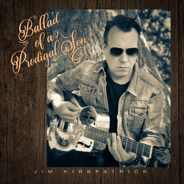 Ballad of a Prodigal Son - Single - Jim Kirkpatrick