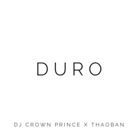 Duro - Single - Dj Crown Prince & Thaoban