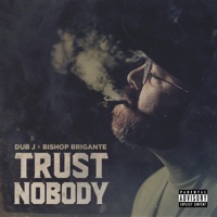 Trust Nobody - Single - Bishop Brigante & Dub J