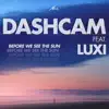 Dashcam - Before We See the Sun (feat. Luxi)