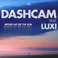 Before We See the Sun (feat. Luxi) — Dashcam