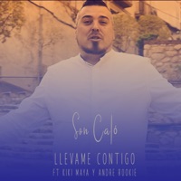 Llévame Contigo (feat. Kiki Maya & Andre Rookie) - Single - Son Caló