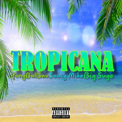 Tropicana (feat. Saucy Mike & Big Suge) - Single